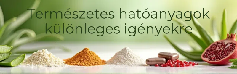 Természetes hatóanyagok különleges igényekre