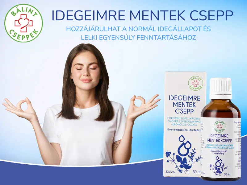 Feszült, ideges? Ismerje meg a Bálint Cseppek idegeimre mentek cseppet! 1 Természetes idegnyugtatónak ajánljuk a Bálint Cseppek idegeimre mentek cseppet!