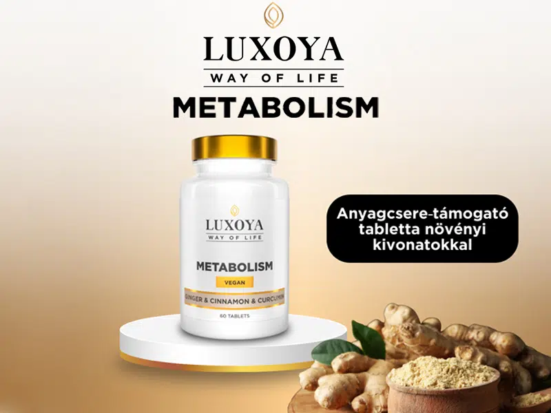 Anyagcsere felgyorsítása természetesen! – Ismerje meg a Luxoya Metabolism – Anyagcserét támogató tablettát! 1 Anyagcsere felgyorsítása természetesen! – Ismerje meg a Luxoya Metabolism – Anyagcserét támogató tablettát!