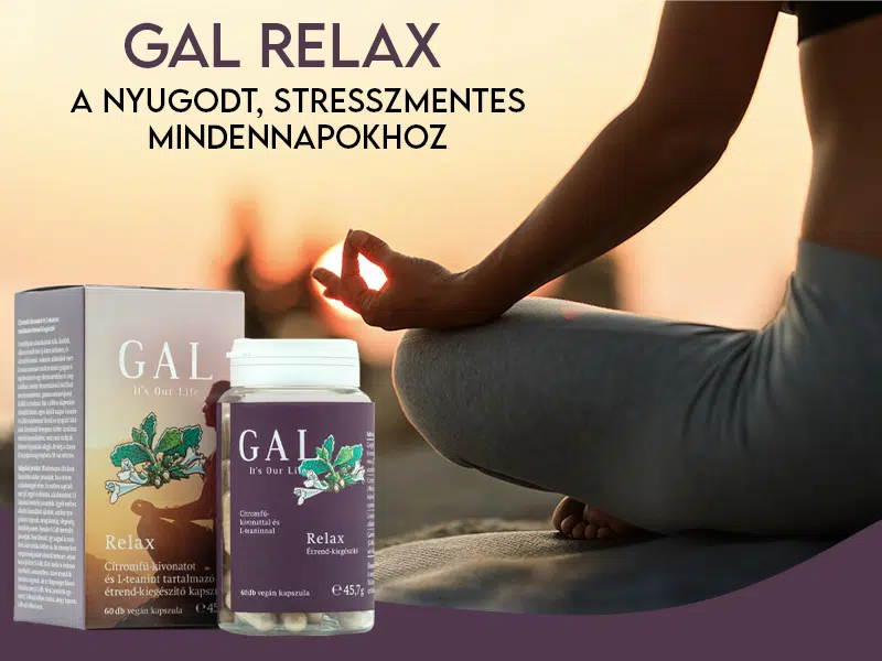 Természetes stresszoldás! Ismerje meg az új GAL Relax kapszulát! 1 Természetes stresszoldás! Ismerje meg az új GAL Relax kapszulát!